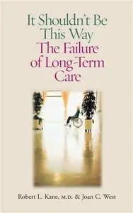 It Shouldn't Be This Way: The Failure of Long-Term Care [Repost]