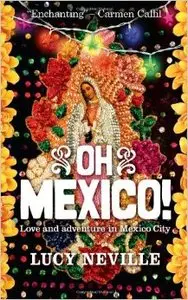 Oh Mexico! Love and Adventure in Mexico City
