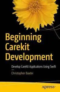 Beginning CareKit Development: Develop CareKit Applications Using Swift