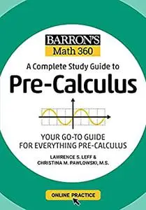 Barron's Math 360: A Complete Study Guide to Pre-Calculus with Online Practice (Barron's Test Prep)