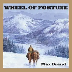 «Wheel of Fortune» by Max Brand