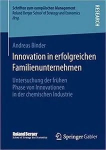 Innovation in erfolgreichen Familienunternehmen: Untersuchung der frühen Phase von Innovationen in der chemischen Industrie