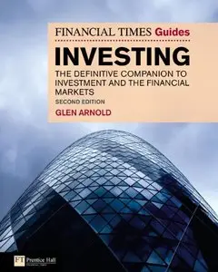 The Financial Times Guide to Investing: The Definitive Companion to Investment and the Financial Markets, 2 edition