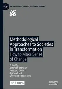 Methodological Approaches to Societies in Transformation: How to Make Sense of Change