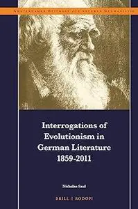 Interrogations of Evolutionism in German Literature 1859-2011