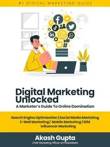 Digital Marketing Unlocked: A Marketer's Guide to Online Domination