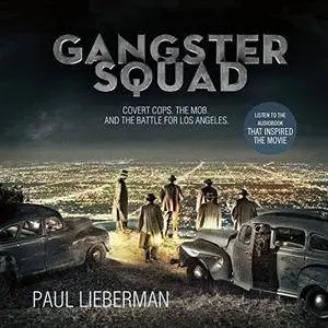 Gangster Squad: Covert Cops, the Mob, and the Battle for Los Angeles [Audiobook]