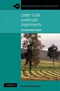 Large-Scale Landscape Experiments: Lessons from Tumut (Ecology, Biodiversity and Conservation)