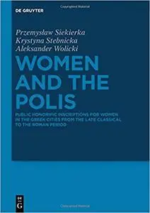 Women and the Polis: Public Honorific Inscriptions for Women in the Greek Cities from the Late Classical to the Roman Pe