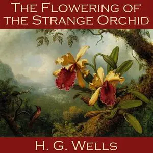«The Flowering of the Strange Orchid» by Herbert Wells
