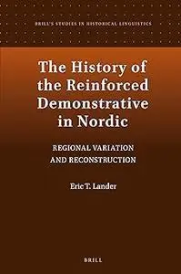 The History of the Reinforced Demonstrative in Nordic Regional Variation and Reconstruction