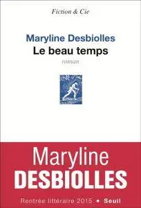 Maryline Desbiolles, "Le beau temps"