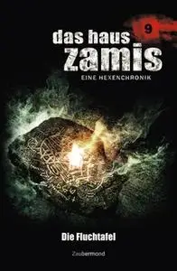 «Das Haus Zamis - Band 9: Die Fluchtafel» by Ernst Vlcek,Peter Morlar