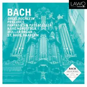Kåre Nordstoga - Bach: Orgelbüchlein, Preludes, Fantasies & Passacaglia (2021)