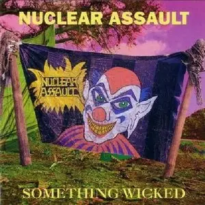 Nuclear Assault - Something Wicked (1993)