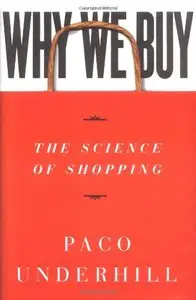 Why We Buy: The Science of Shopping-Updated and Revised for the Internet, the Global Consumer, and Beyond (Repost)