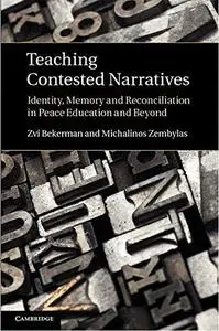 Teaching Contested Narratives: Identity, Memory and Reconciliation in Peace Education and Beyond (Repost)