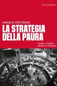 Angelo Ventrone - La strategia della paura