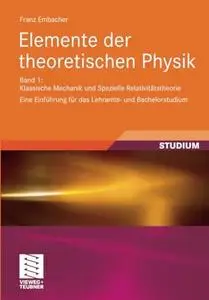 Elemente der theoretischen Physik: Band 1: Klassische Mechanik und Spezielle Relativitätstheorie Eine Einführung für das Lehram