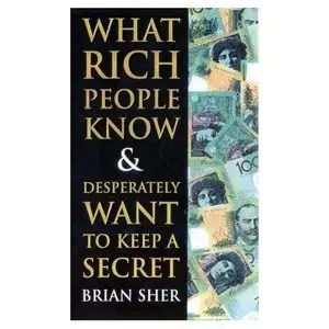 WHAT RICH PEOPLE KNOW&DESPERATELY WANT TO KEEP A SECRET