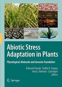 Abiotic Stress Adaptation in Plants: Physiological, Molecular and Genomic Foundation