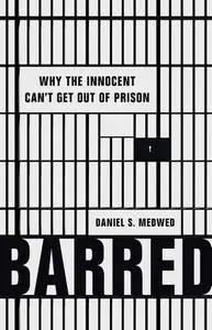 Barred: Why the Innocent Can't Get Out of Prison