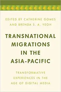 Transnational Migrations in the Asia-Pacific: Transformative Experiences in the Age of Digital Media