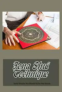 Feng Shui Technique: Vastu Shastra You Should Try for Your House