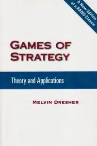 Games of Strategy: Theory and Applications