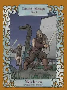 «Danske heltesagn. Bind 1» by Niels Jensen