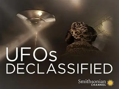 Smithsonian Ch. - UFOs Declassified: Series 1 (2015)