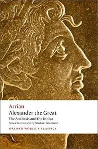 Alexander the Great: The Anabasis and the Indica (Oxford World's Classics)