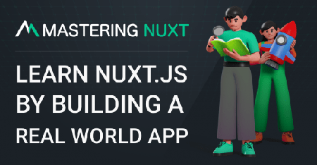 Learn Nuxt.js by Building a Real World App (Complete Package)