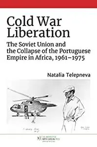 Cold War Liberation (The New Cold War History)