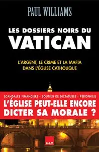 Paul L. Williams, "Les dossiers noirs du Vatican"