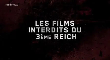 (Arte) Les films interdits du IIIe Reich (2015)