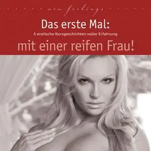 «Das erste Mal: mit einer reifen Frau!» by Lisa Cohen,Jenny Prinz,Sabrina Brady,Prisca Apple,Dave Vandenberg