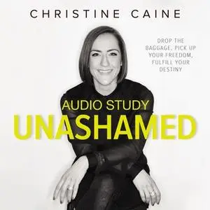 «Unashamed: Bible Study Source» by Christine Caine