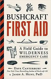 Bushcraft First Aid: A Field Guide to Wilderness Emergency Care