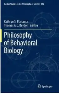 Philosophy of Behavioral Biology (Boston Studies in the Philosophy of Science, Vol. 282) (repost)