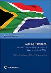 Making It Happen: Selected Case Studies of Institutional Reforms in South Africa (Directions in Development)