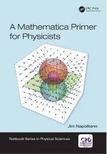 A Mathematica Primer for Physicists