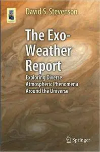 The Exo-Weather Report: Exploring Diverse Atmospheric Phenomena Around the Universe