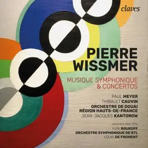 Orchestre de Douai, Orchestre Symphonique de RTL, Jean-Jacques Kantorow - Pierre Wissmer: Musique Symphonique & Concertos (2021
