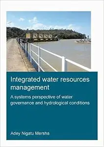Integrated Water Resources Management: A Systems Perspective of Water Governance and Hydrological Conditions
