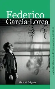 Federico Garcia Lorca (Routledge Modern and Contemporary Dramatists)