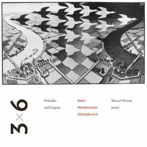 Marcel Worms - Bach, Mendelssohn & Shostakovich - Preludes & Fugues (2019)