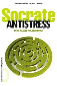 Héloïse Guay de Bellissen, "Socrate antistress: En 99 pilules philosophiques"