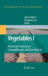 Jaime Prohens, Vegetables I: Asteraceae, Brassicaceae, Chenopodicaceae, and Cucurbitaceae(Repost) 