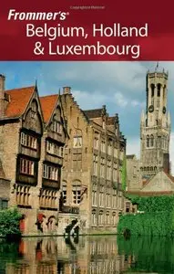 Frommer's Belgium, Holland & Luxembourg (Frommer's Complete Guides) [Repost]